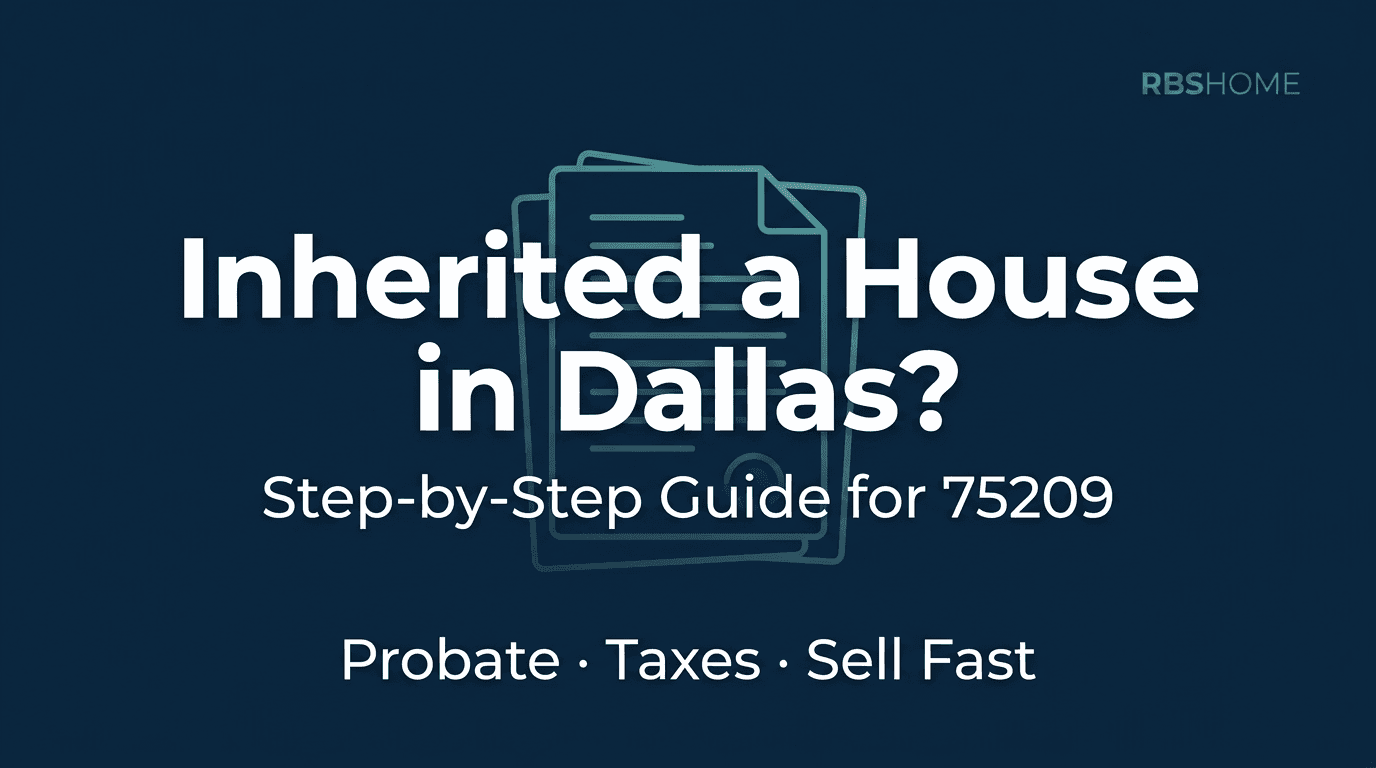 Selling an Inherited Property in Dallas 75209: Step-by-Step Guide