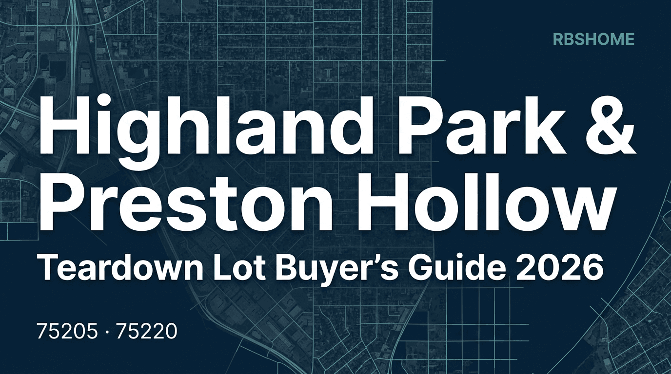 Best Teardown Lots in Highland Park (75205) and Preston Hollow (75220) — 2026 Buyer's Guide